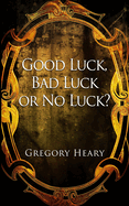 Good luck, Bad luck or No luck?