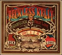 Good Luck & True Love - Reckless Kelly