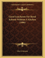 Good Luncheons for Rural Schools Without a Kitchen (1906)