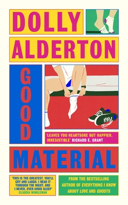 Good Material: THE INSTANT SUNDAY TIMES BESTSELLER, FROM THE AUTHOR OF EVERYTHING I KNOW ABOUT LOVE - Alderton, Dolly