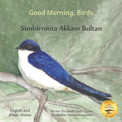 Good Morning, Birds: How The Birds Of Ethiopia Greet The Day in Afaan Oromo and English - Ready Set Go Books, and Gemeda, Ahmed Dedo (Translated by)