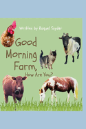Good Morning Farm, How Are You?
