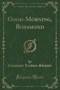 Good-Morning, Rosamond (Classic Reprint)