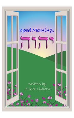 Good Morning, YHVH - Minister 2 Others (Producer), and Lilburn, Ahava