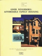 Good Neighbours: Affordable Family Housing - Jones, Tom, and The Images Publishing Group, and Woodbridge, Sally Byrne (Volume editor)