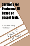 Good News Among the Rubble: Sermons for Pentecost III Based on Gospel Texts: Cycle C