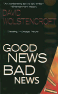 Good News, Bad News - Wolstencroft, David