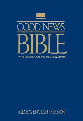 Good News Bible with Deuterocanonicals/Apocrypha-TeV - American Bible Society (Creator)