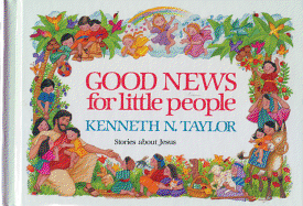 Good News for Little People - Taylor, Kenneth N, Dr., B.S., Th.M.