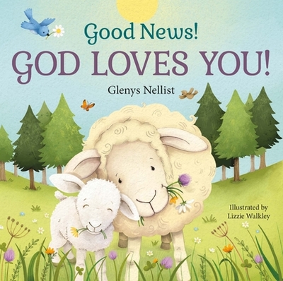 Good News! God Loves You! - Nellist, Glenys