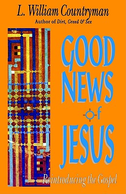 Good News of Jesus - Countryman, L William