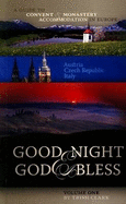 Good Night and God Bless: Austria, Czech Republic, and Italy: A Guide to Convent and Monastery Accommodation in Europe - Clark, Trish