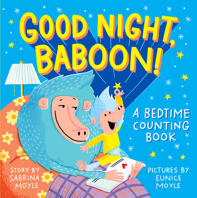 Good Night, Baboon!: A Bedtime Counting Book - Moyle, Sabrina, and Moyle, Eunice (Illustrator)