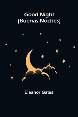 Good Night (Buenas Noches) - Gates, Eleanor