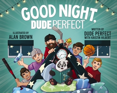 Good Night, Dude Perfect - Dude Perfect, and Hilbert, Kristin