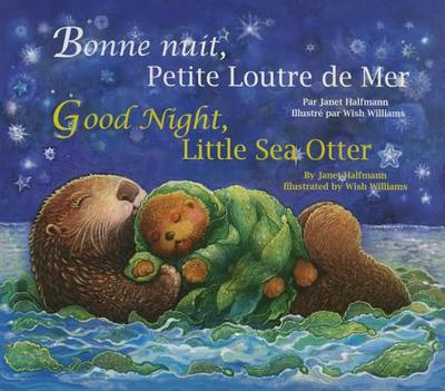 Good Night, Little Sea Otter (French/English) - Halfmann, Janet