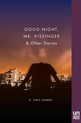 Good Night, Mr. Kissinger - Ahmed, K Anis
