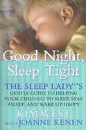 Good Night, Sleep Tight: The Sleep Lady's Gentle Guide to Helping Your Child Go to Sleep, Stay Asleep, and Wake Up Happy