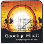 Good Night to You and Not to Me - Goodbye Elliott