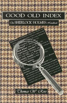 Good Old Index: The Sherlock Holmes Handbook - Ross, Thomas Wynne