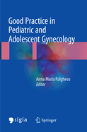 Good Practice in Pediatric and Adolescent Gynecology