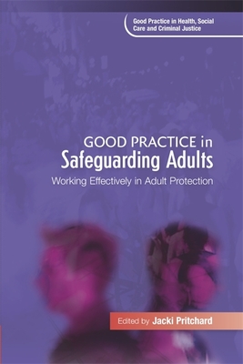 Good Practice in Safeguarding Adults: Working Effectively in Adult Protection - Bowes, Alison (Contributions by), and Fazel, Seena (Contributions by), and Fitzgerald, Gary (Contributions by)