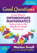 Good Questions: Great Ways to Differentiate Mathematics Instruction in the Standards-Based Classroom