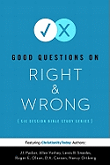 Good Questions on Right & Wrong: A Six-Session Bible Study