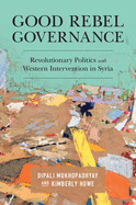 Good Rebel Governance: Revolutionary Politics and Western Intervention in Syria