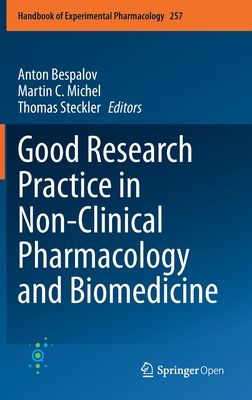 Good Research Practice in Non-Clinical Pharmacology and Biomedicine - Bespalov, Anton (Editor), and Michel, Martin C (Editor), and Steckler, Thomas (Editor)