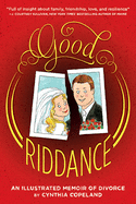 Good Riddance: A Graphic Memoir of Divorce