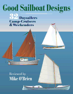 Good Sailboat Designs: 32 Daysailers, Camp-Cruisers & Weekenders