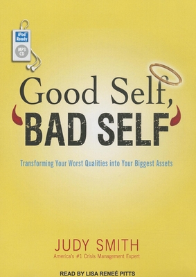 Good Self, 'Bad Self': Transforming Your Worst Qualities Into Your Biggest Assets - Smith, Judy, and Pitts, Lisa Renee (Narrator)