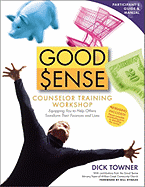 Good Sense Counselor Training Workshop Participant's Guide and Manual: Equipping You to Help Others Transform Their Finances and Lives