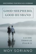 Good Shepherd, Good Husband: Discovering Your Role as a Husband