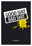 Good Shit, Bad Shit: A Journal for Life's Little Ups and Downs