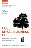 Good Small Business Guide: How to Start and Grow Your Own Business