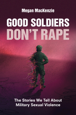 Good Soldiers Don't Rape - MacKenzie, Megan