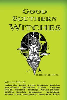 Good Southern Witches - Horn, J D (Editor), and Sanders, Angela M, and Blair, Keily