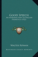 Good Speech: An Introduction To English Phonetics (1922)