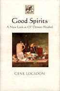 Good Spirits: A New Look at Ol' Demon Alcohol