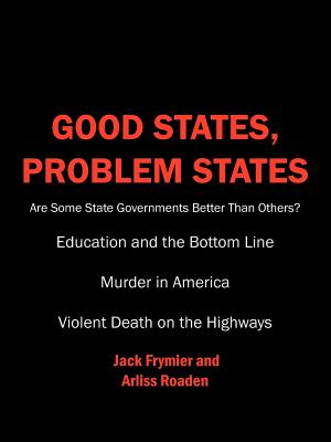 Good States, Problem States: Are Some State Governments Better Than Others? - Frymier, Jack, and Roaden, Arliss