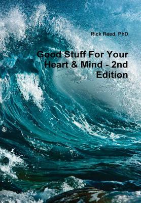 Good stuff for your heart & mind - a book of quotes (second edition) - Reed, Rick, PhD