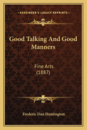 Good Talking And Good Manners: Fine Arts (1887)