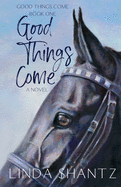 Good Things Come: Good Things Come Book 1