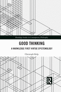 Good Thinking: A Knowledge First Virtue Epistemology