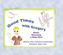 Good Times with Gregory: Birds: Rescuing a Baby Bird