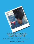 Good Touch, Bad Touch!: A Boy's Story about Talking about Personal Body Safety with His Family.