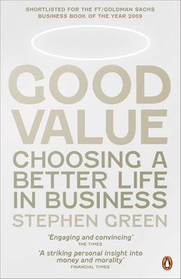 Good Value: Choosing a Better Life in Business - Green, Stephen