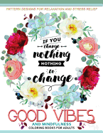 Good Vibes and Mindfulness Coloring Book for Adults: Motivate Your Life with Positive Words (Inspirational Quotes)